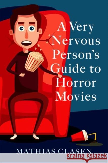 A Very Nervous Person's Guide to Horror Movies Mathias Clasen 9780197535905 Oxford University Press, USA - książka