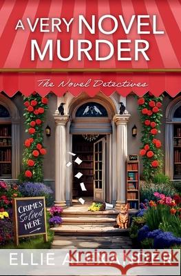 A Very Novel Murder Ellie Alexander 9781837001194 Storm Publishing Ltd - książka