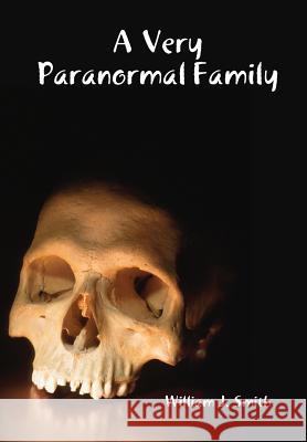 A Very Paranormal Family William J. Smith 9781312333703 Lulu.com - książka