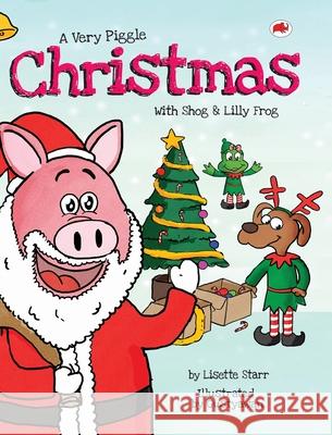 A Very Piggle Christmas: With Shog and Lilly Frog Lisette Starr 9781922305237 Sovereign Media Group - książka