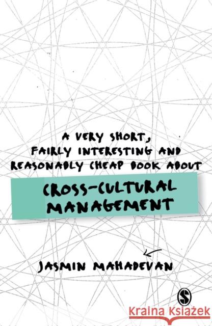 A Very Short, Fairly Interesting and Reasonably Cheap Book about Cross-Cultural Management Jasmin Mahadevan 9781473948235 Sage Publications Ltd - książka