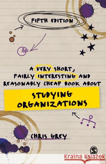 A Very Short, Fairly Interesting and Reasonably Cheap Book About Studying Organizations Chris Grey 9781529753721 Sage Publications Ltd - książka