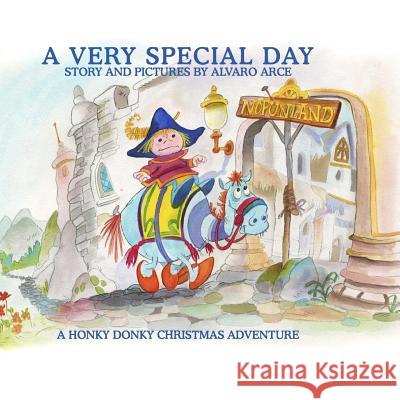 A Very Special Day: A Honky Donky Christmas Adventure Alvaro Arce 9781729430521 Independently Published - książka