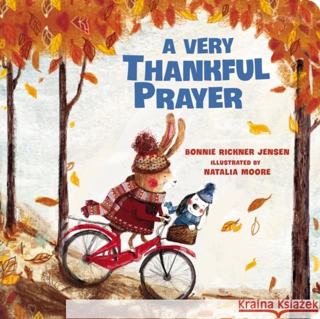 A Very Thankful Prayer: A Fall Poem of Blessings and Gratitude Jensen, Bonnie Rickner 9780718098834 Thomas Nelson - książka