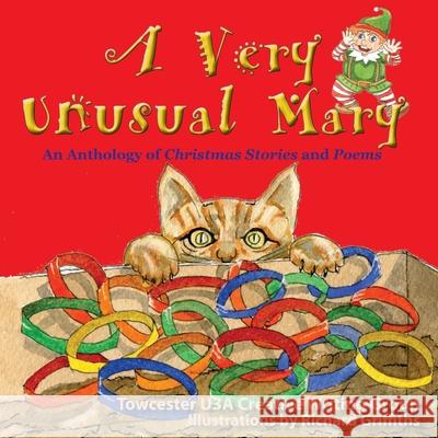 A Very Unusual Mary: An Anthology of Christmas Stories and Poems Towcester U3a Writing Group, Richard Griffiths 9781782228974 Paragon Publishing - książka