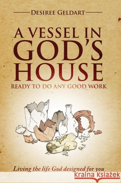 A Vessel in God's House: Ready to do any good work Desiree Geldart 9781528912266 Austin Macauley Publishers - książka