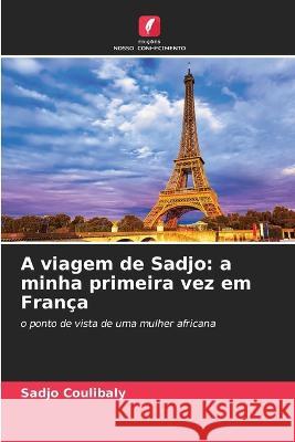 A viagem de Sadjo: a minha primeira vez em Franca Sadjo Coulibaly   9786205945162 Edicoes Nosso Conhecimento - książka