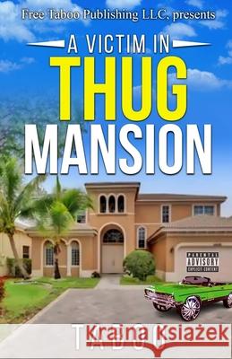 A Victim in Thug Mansion Taboo Yeary 9781963855005 Free Taboo Publishing LLC - książka