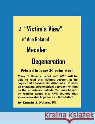 A Victim's View of Age Related Macular Degeneration Emmitt J. Nelson 9780979168567 Nelson Consulting - książka