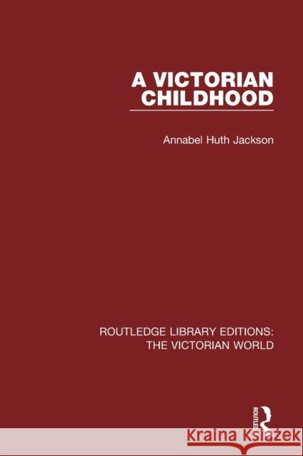 A Victorian Childhood Annabel Huth Jackson 9781138641723 Routledge - książka