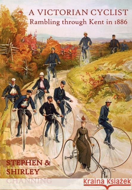 A Victorian Cyclist - Rambling Through Kent in 1886 Channing, Stephen 9780955921971 Ozaru Books (BJ Translations Ltd) - książka