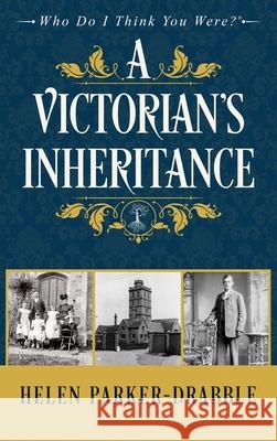 A Victorian's Inheritance Helen Parker-Drabble 9781916246621 Helen Parker-Drabble - książka