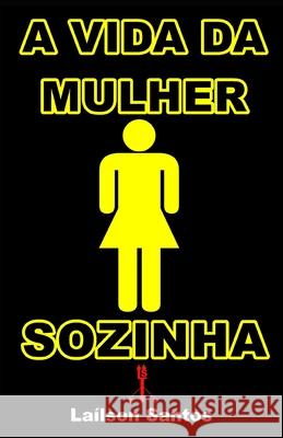 A Vida Da Mulher Sozinha La?lson Santos 9786501590561 Lailson Santos - książka