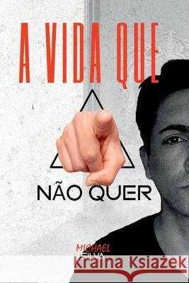 A Vida Que Voc? N?o Quer Silva Michael 9786553929456 Clube de Autores - książka