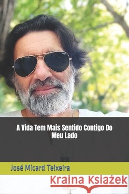 A Vida Tem Mais Sentido Contigo do Meu Lado Teixeira, José Micard 9798294276539 Independently Published - książka