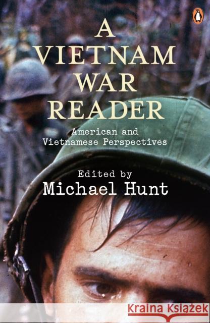 A Vietnam War Reader : American and Vietnamese Perspectives Michael Hunt 9780141047027  - książka