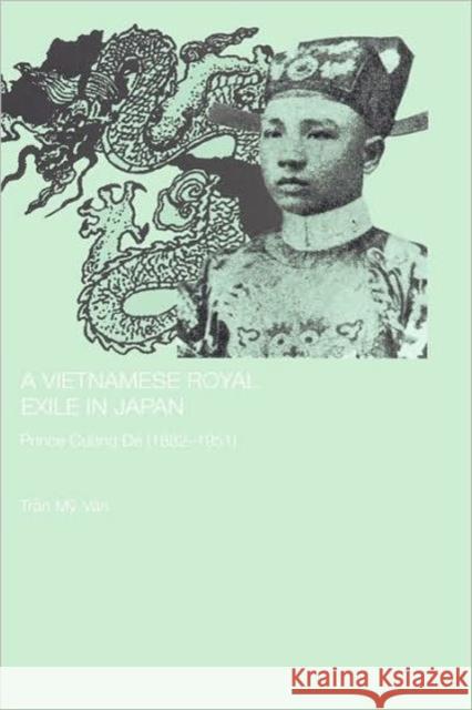 A Vietnamese Royal Exile in Japan: Prince Cuong de (1882-1951) My-Van, Tran 9780415297165 Routledge Chapman & Hall - książka
