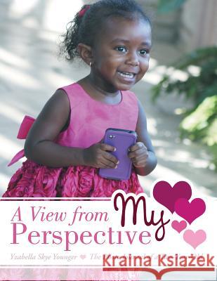 A View from My Perspective: The Photo Journal of a Two-Year-Old Yzabella Skye Younger 9781480802278 Archway - książka