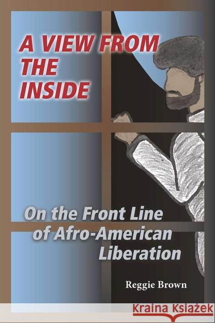 A View from the Inside: On the Front Line of Afro-American Liberation Reggie Brown Robert J. B. Lenhardt 9780809370016 Saluki Publishing - książka