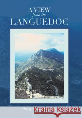 A View from the Languedoc Angus Kennedy 9781483671468 Xlibris Corporation - książka