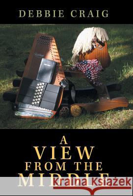 A View from the Middle Debbie Craig 9781449798338 WestBow Press - książka