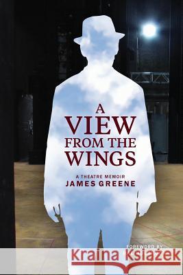 A View from the Wings: A Theatre Memoir (Black & White Edition) James Greene 9781541328570 Createspace Independent Publishing Platform - książka