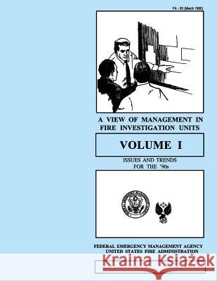 A View of Management in Fire Investigation Units-Volume I: Issues and Trends for the 90's Federal Emergenc U. S. Fir 9781482707748 Createspace - książka