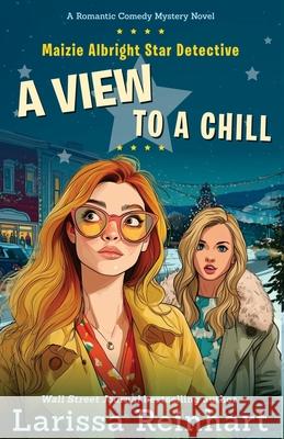 A View to a Chill: A Cherry Tucker and Maizie Albright Interconnected Holiday Mystery Larissa J. Reinhart 9781732529892 Past Perfect Press - książka