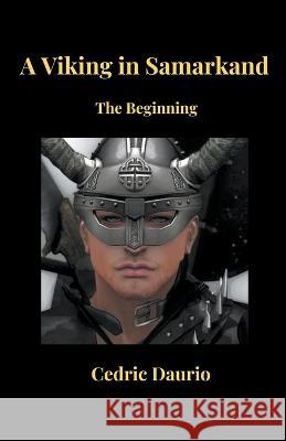 A Viking in Samarkand- The Beginning Cedric Daurio   9798215007655 Oscar Luis Rigiroli - książka