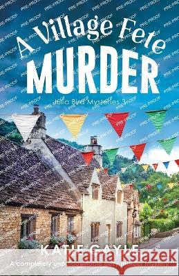 A Village Fete Murder: A completely unputdownable cozy murder mystery Katie Gayle 9781803148984 Bookouture - książka