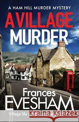 A Village Murder: The start of a cozy crime series from the bestselling author of the Exham-on-Sea Murder Mysteries Frances Evesham (Author) 9781800480643 Boldwood Books Ltd - książka