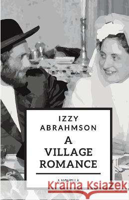 A Village Romance: a novella of stories Izzy Abrahmson, Mark Binder 9781940060538 Light Publications - książka
