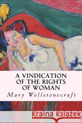 A Vindication of the Rights of Woman Mary Wollstonecraft 9781507692523 Createspace - książka