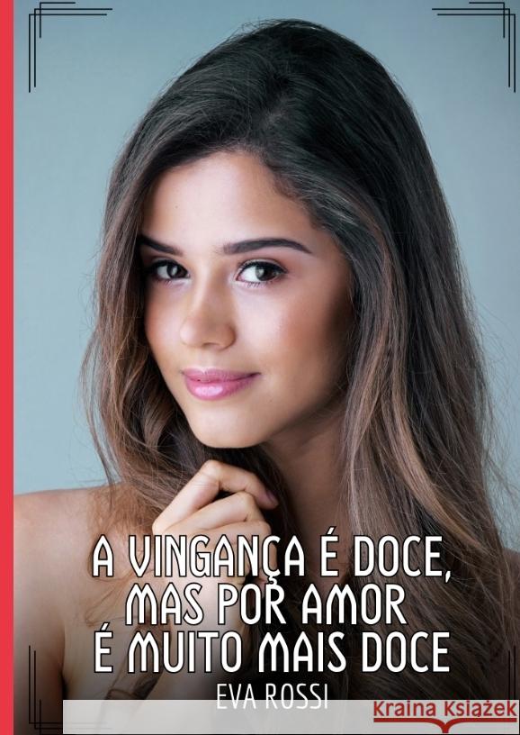 A vingança é doce, mas por amor é muito mais doce Rossi, Eva 9783384500892 Eva Rossi - książka
