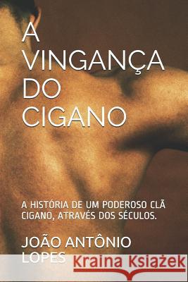 A Vingança Do Cigano João Da Bateria, João Antônio Lopes 9781520190747 Independently Published - książka