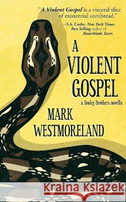 A Violent Gospel Mark Westmoreland   9781956957037 Shotgun Honey Books - książka