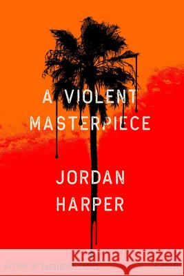 A Violent Masterpiece Jordan Harper 9780316607964 Mulholland Books - książka