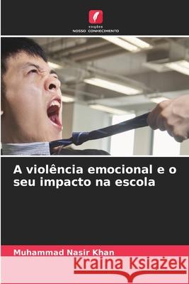 A viol?ncia emocional e o seu impacto na escola Muhammad Nasi 9786207880133 Edicoes Nosso Conhecimento - książka