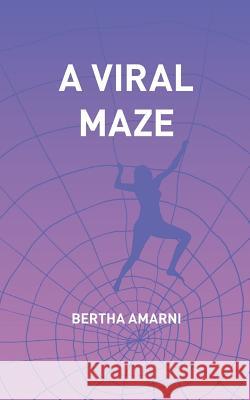 A Viral Maze Bertha Amarni 9781511699754 Createspace - książka