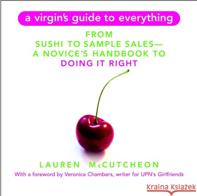 A Virgin's Guide to Everything: From Sushi to Sample Sales--A Novice's Handbook to Doing It Right Lauren McCutcheon 9780446695732 Warner Books - książka