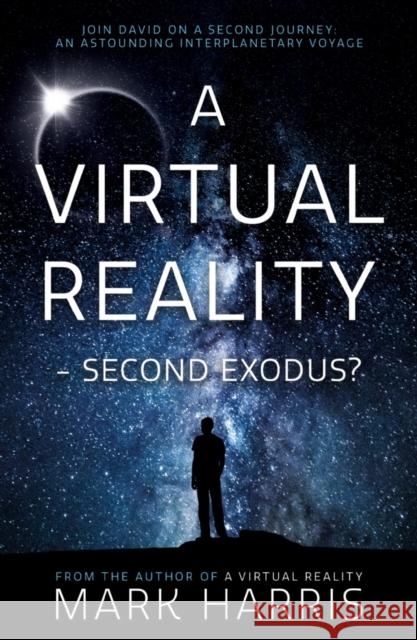 A Virtual Reality - Second Exodus? Mark Harris 9781838594183 Troubador Publishing - książka