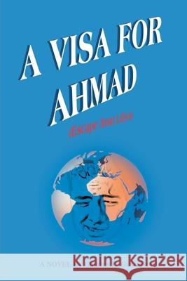 A Visa for Ahmad: (Escape from Libya) Gustafson, Charles E. 9780595145232 Writers Club Press - książka