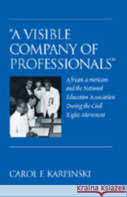 «A Visible Company of Professionals»: African Americans and the National Education Association During the Civil Rights Movement Sadovnik, Alan R. 9781433100253 Peter Lang Publishing - książka