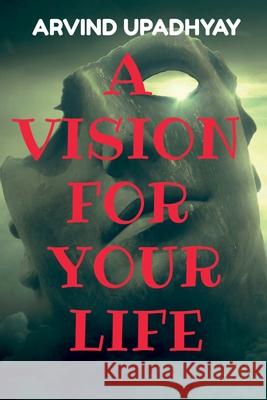 A Vision for Your Life Arvind Upadhyay 9781684949717 Notion Press Media Pvt Ltd - książka