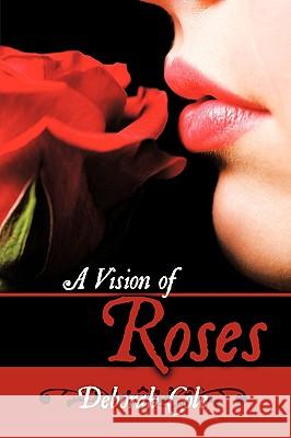 A Vision of Roses Deborah Cole 9781438993065 Authorhouse - książka