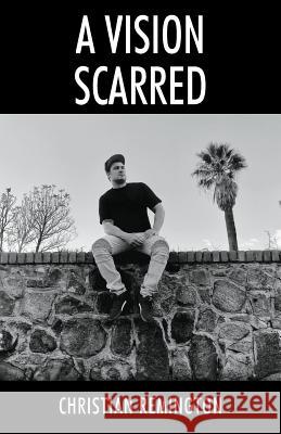 A Vision Scarred Christian Remington 9781478798125 Outskirts Press - książka