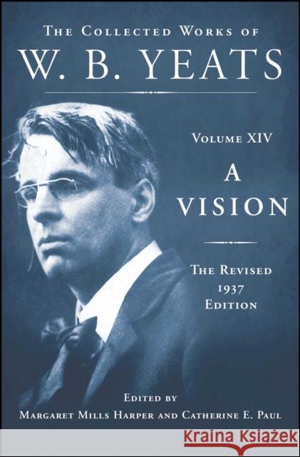 A Vision: The Revised 1937 Edition: The Collected Works of W.B. Yeats Volume XIV William Butler Yeats 9780684807348 Scribner Book Company - książka