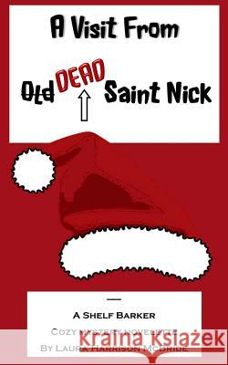 A Visit From (Old) Dead Saint Nick McBride, Laura Harrison 9781519554963 Createspace Independent Publishing Platform - książka