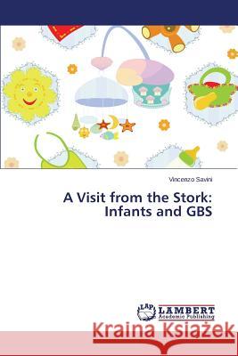 A Visit from the Stork: Infants and GBS Savini Vincenzo 9783659673528 LAP Lambert Academic Publishing - książka