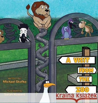 A Visit from the Zoo Michael D Stofko Sarah Howard  9798886403800 Ewings Publishing LLC - książka